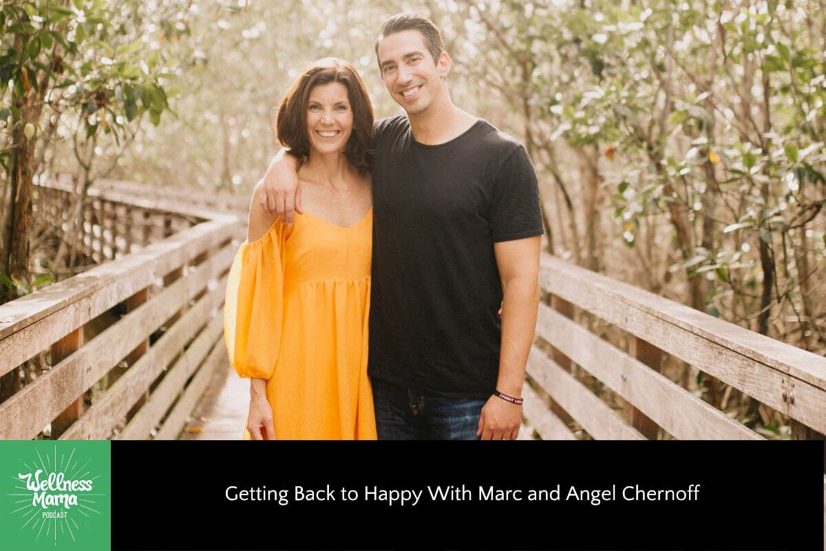 Getting Back to Happy With Marc and Angel Chernoff