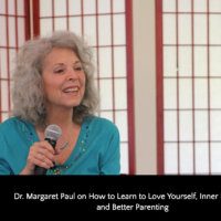 Dr. Margaret Paul on How to Learn to Love Yourself, Inner Bonding and Better Parenting