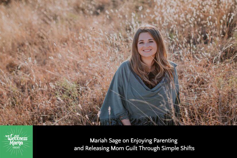 Mariah Sage on Enjoying Parenting and Releasing Mom Guilt Through Simple Shifts