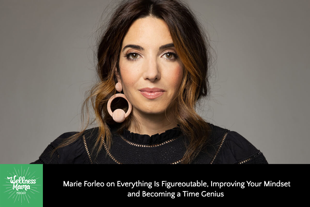 Marie Forleo on Everything Is Figureoutable, Improving Your Mindset and Becoming a Time Genius