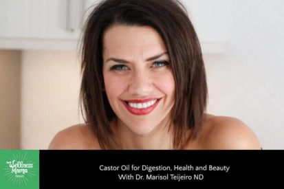 Castor Oil for Digestion, Health and Beauty with Dr. Marisol Teijeiro ND