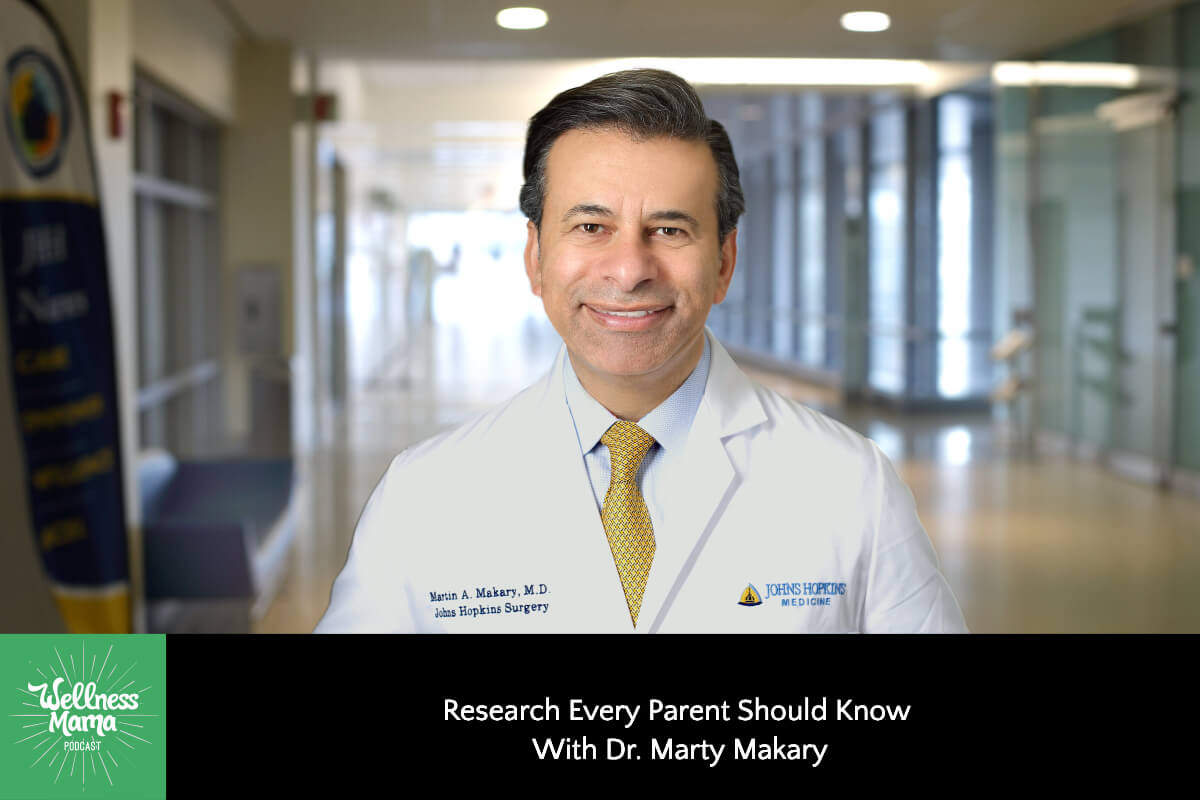 864: Research Every Parent Should Know With Dr. Marty Makary