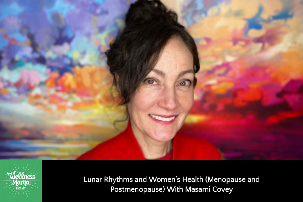 767: Lunar Rhythms and Women’s Health (Menopause and Postmenopause) With Masami Covey