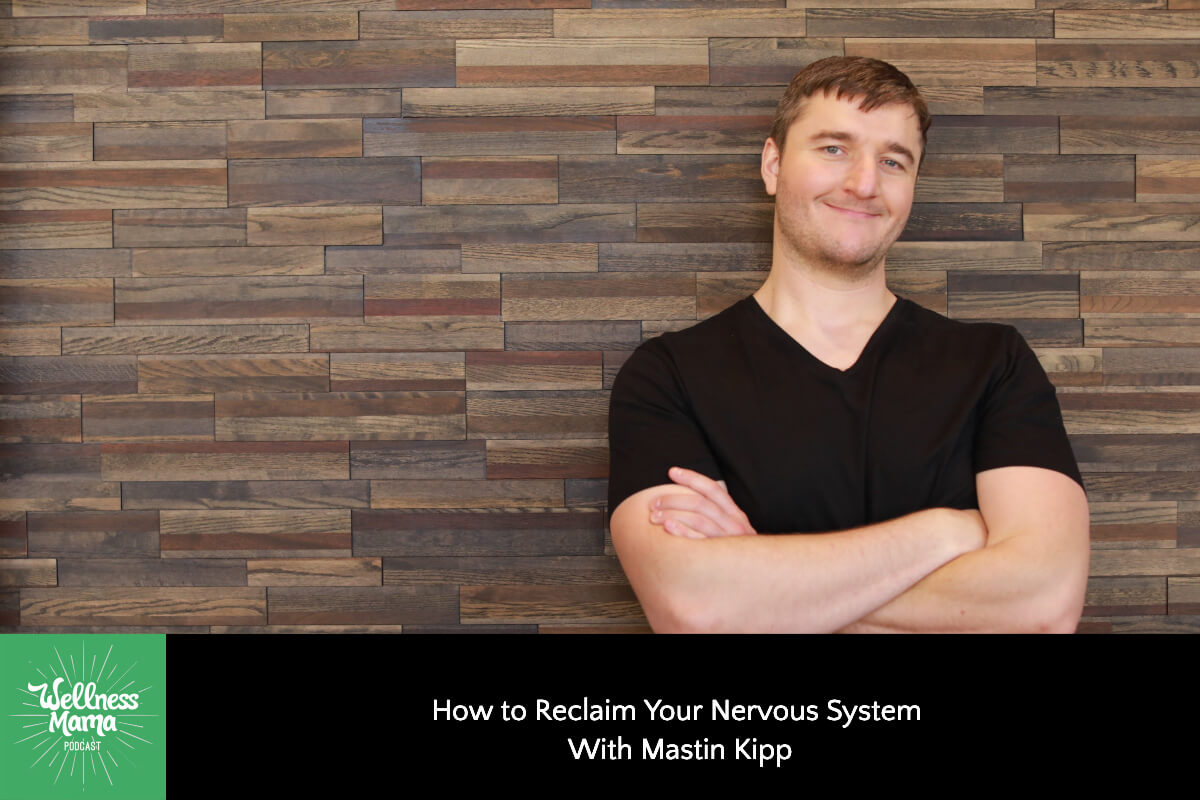 How to Reclaim Your Nervous System with Mastin Kipp