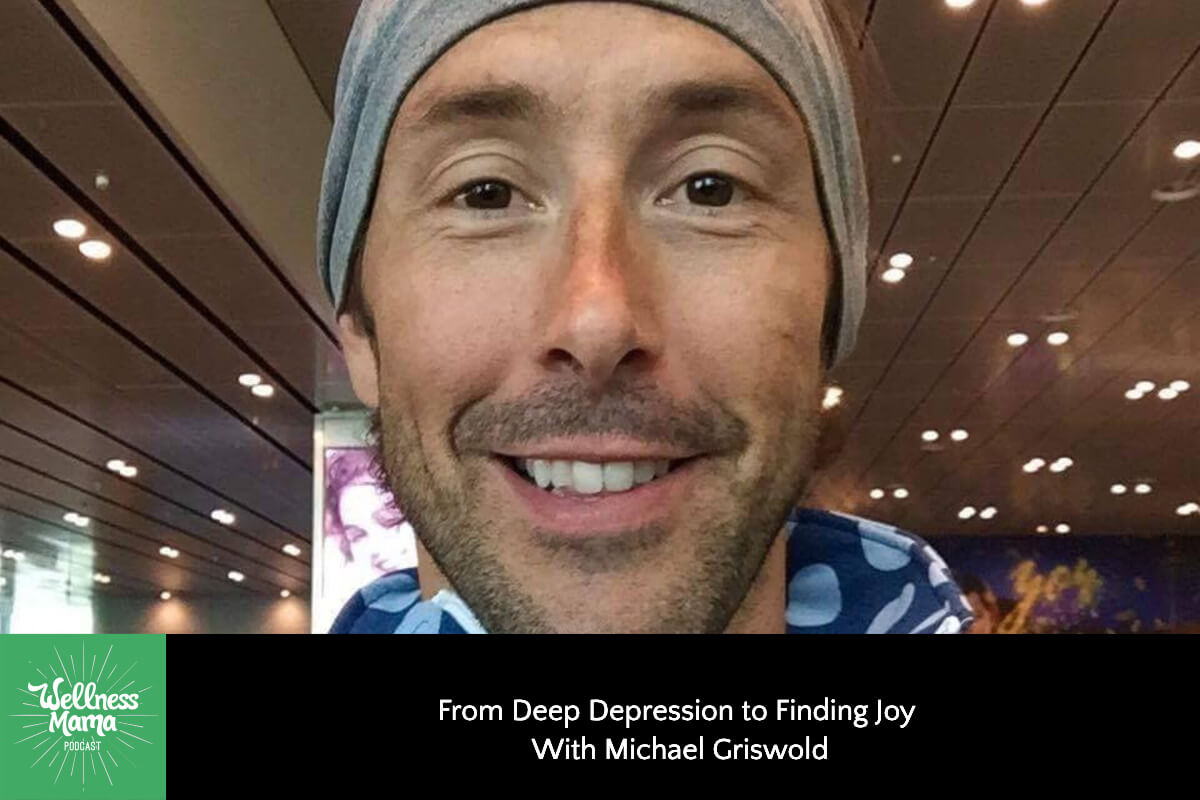 834: From Deep Depression to Finding Joy With Michael Griswold