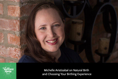 Michelle Aristizabal on Natural Birth and Choosing Your Birthing Experience