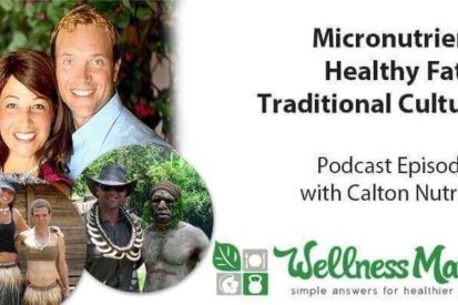 Micronutrients- Healthy Fats- Traditional Cultures with Calton Nutrition