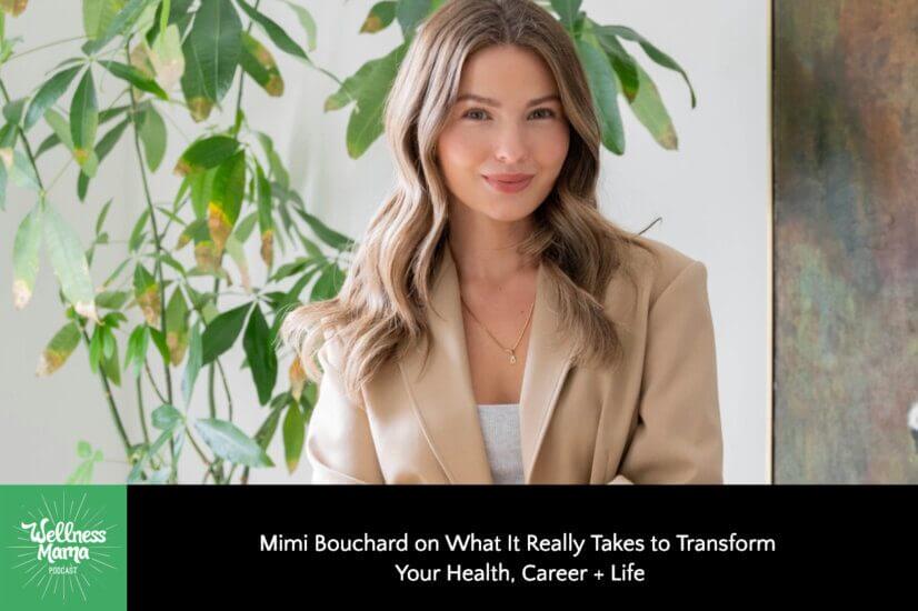 Mimi Bouchard on What It Really Takes to Transform Your Health, Career + Life