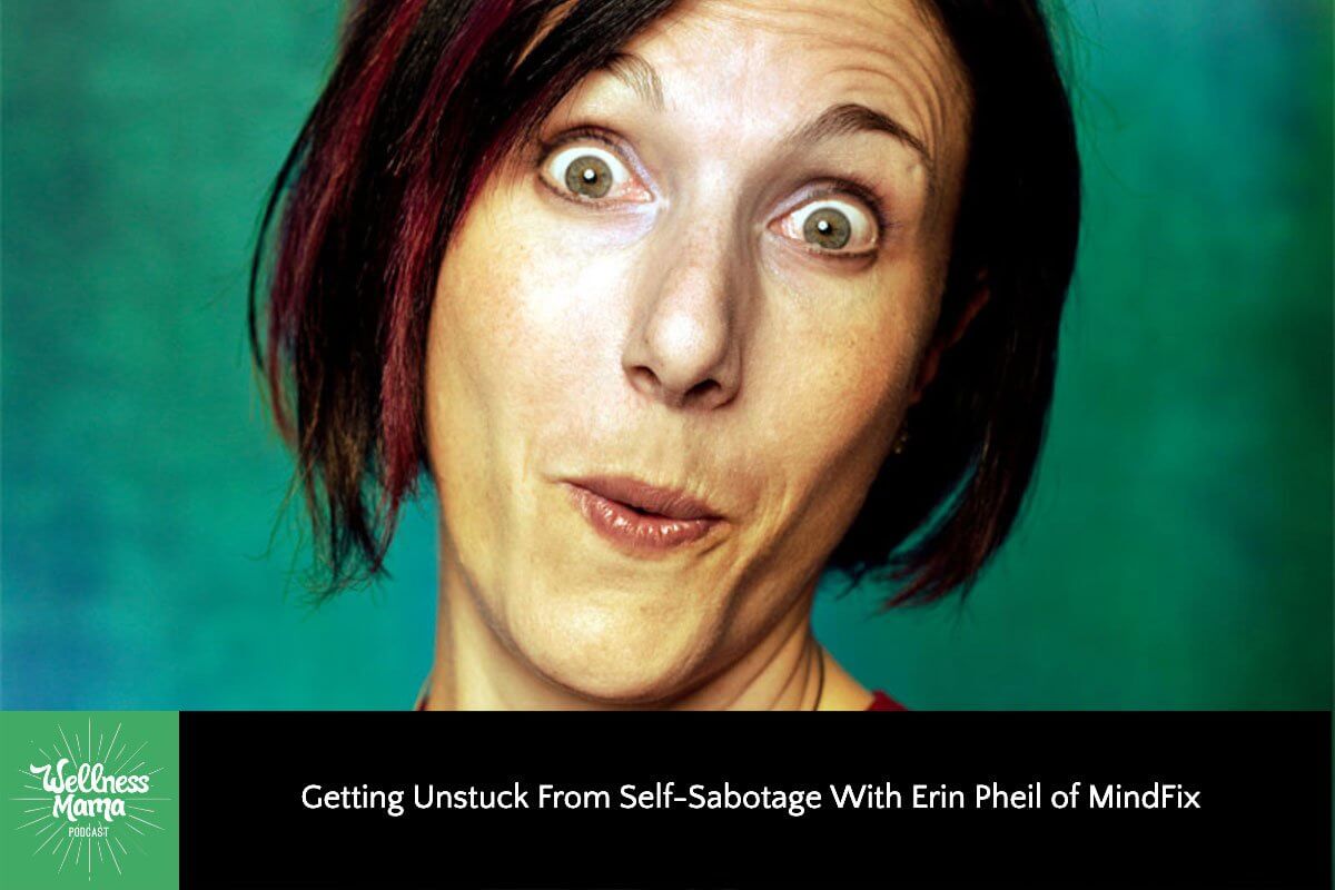 311: Getting Unstuck From Self-Sabotage With Erin Pheil of MindFix