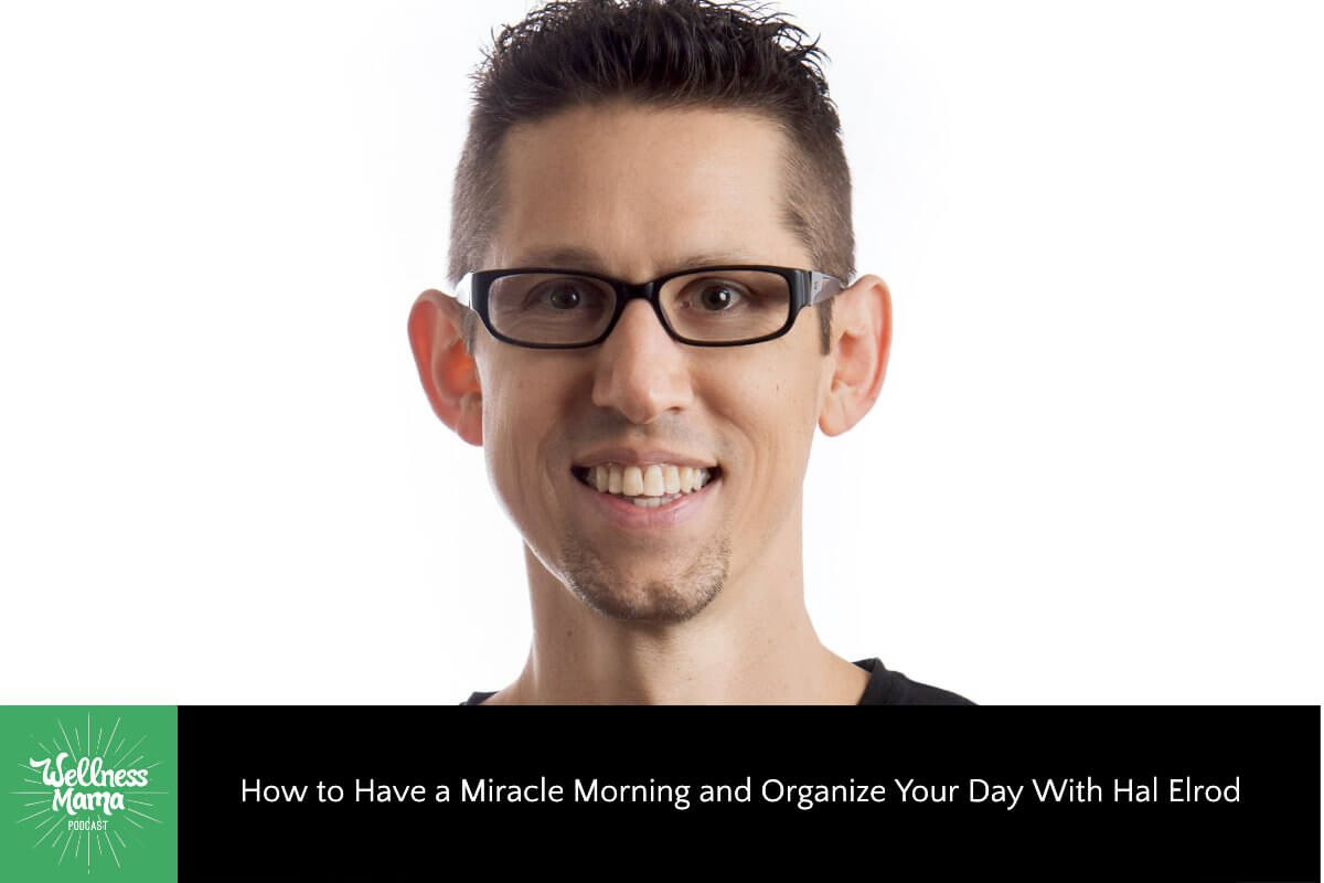 How to Have a Miracle Morning and Organize Your Day With Hal Elrod