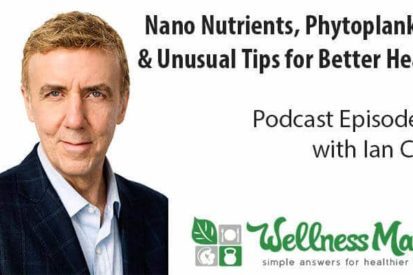 Nano nutrients- phytoplankton and unusual healing tips from Ian Clark