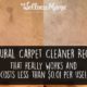 Natural Carpet Cleaner Recipe- that really works and costs one cent per use
