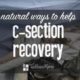 Natural Ways to Help C-section Recovery