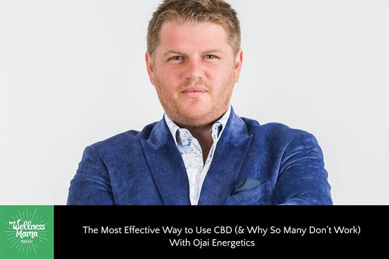 The Most Effective Way to Use CBD (& Why So Many Don’t Work) with Ojai Energetics
