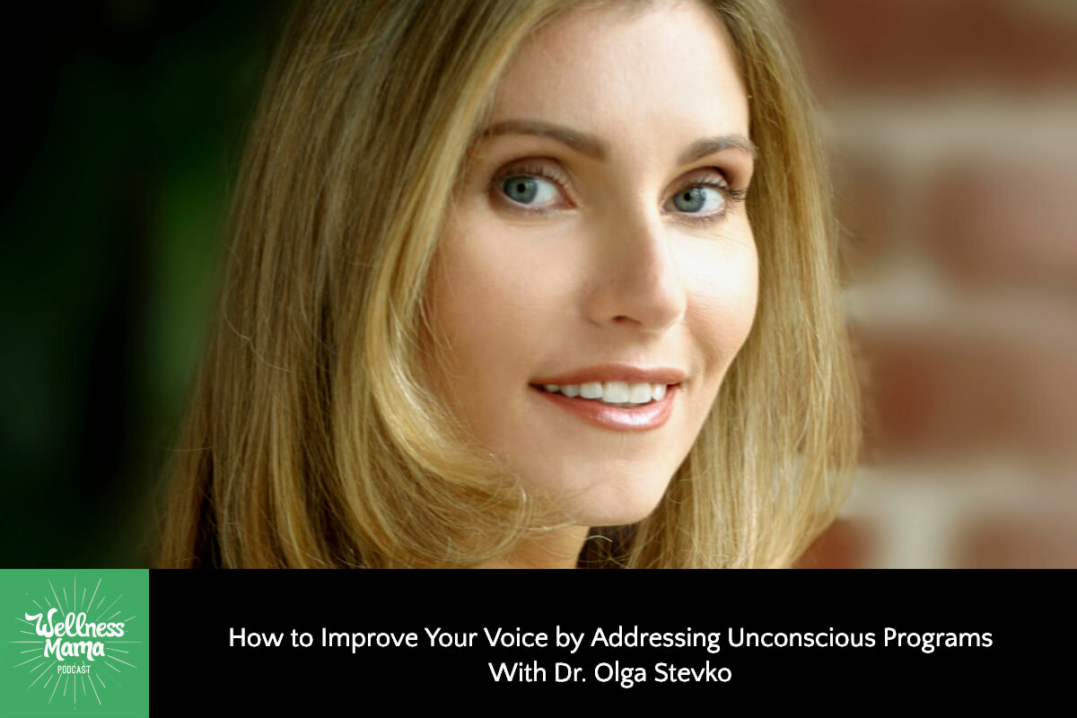 865: How to Improve Your Voice by Addressing Unconscious Programs With Dr. Olga Stevko