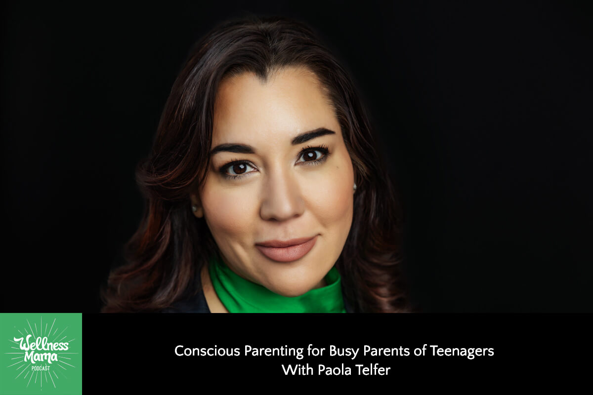 Conscious Parenting for Busy Parents of Teenagers In the Age of Distraction with Paola Telfer