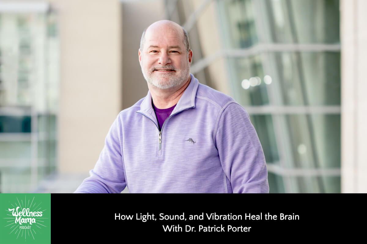 How Light, Sound and Vibration Heal the Brain With Dr. Patrick Porter