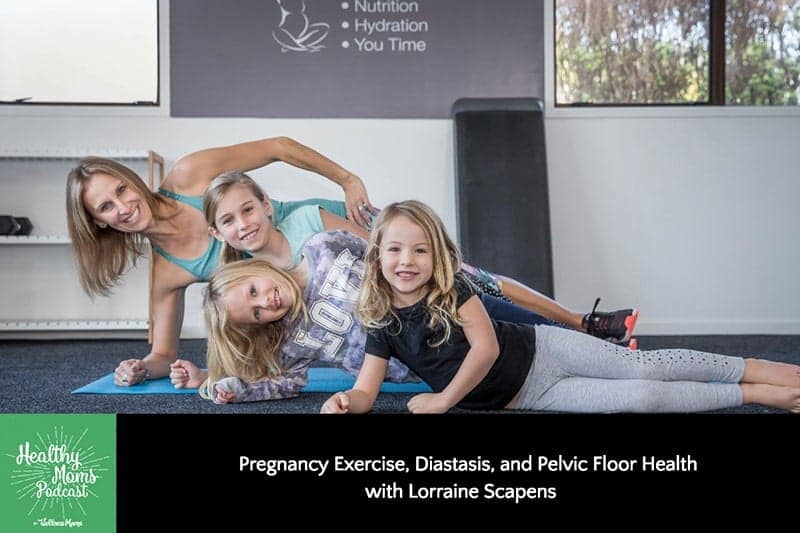 088: Lorraine Scapens on Pregnancy Exercise, Diastasis, & Pelvic Floor Health