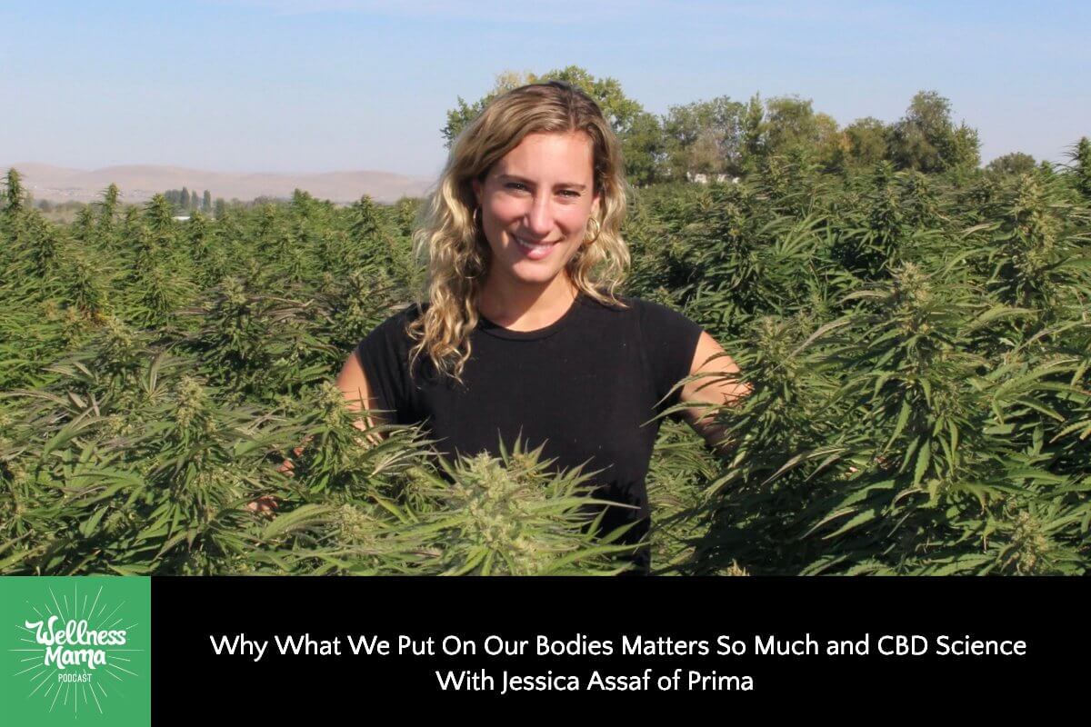 Why What We Put On Our Bodies Matters So Much and CBD Science With Jessica Assaf of Prima