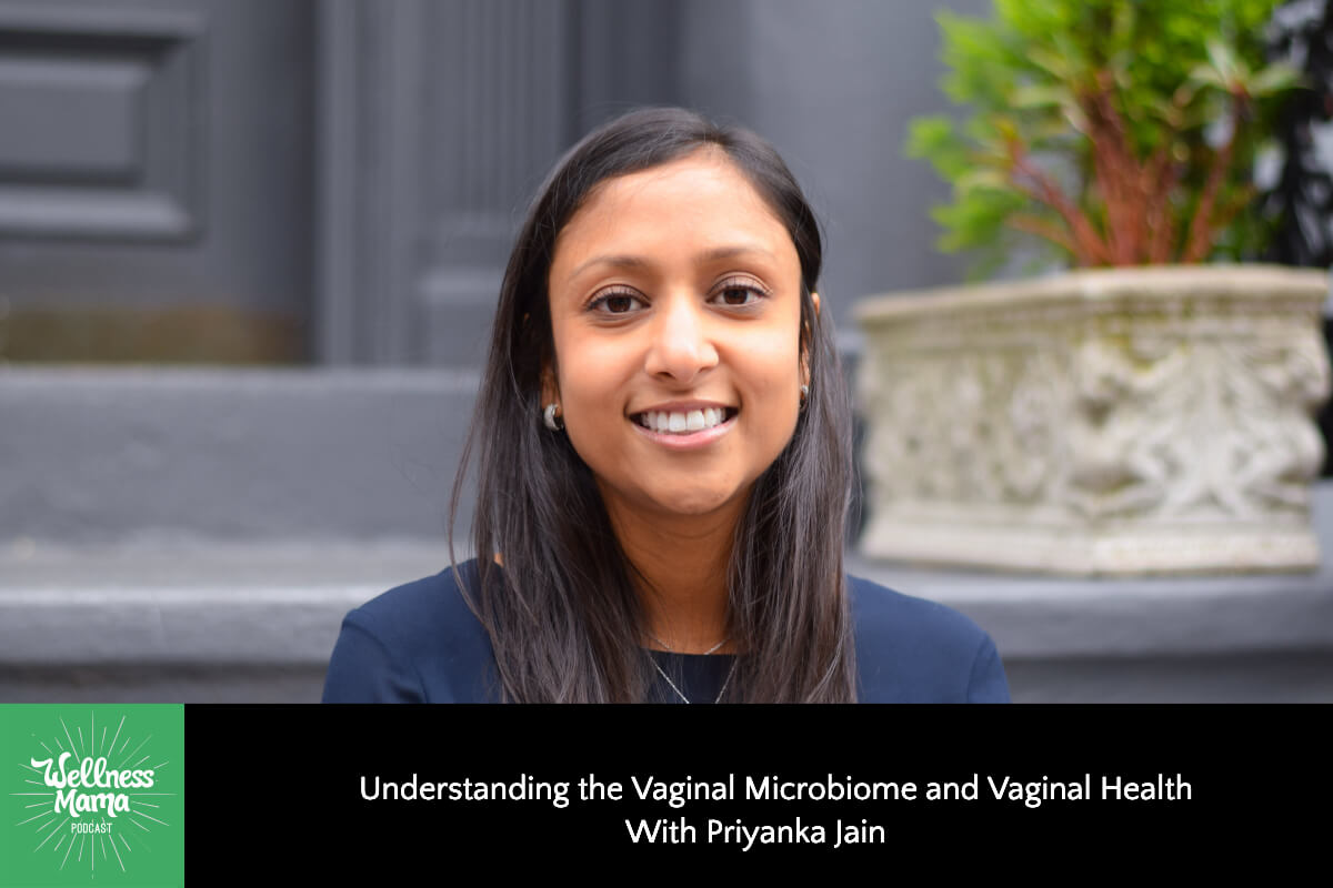 Understanding the Vaginal Microbiome and Vaginal Health With Priyanka Jain