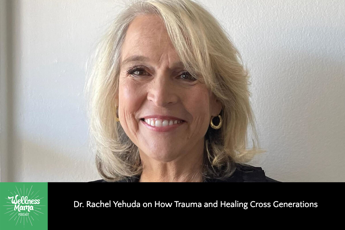 Dr. Rachel Yehuda on How Trauma and Healing Cross Generations