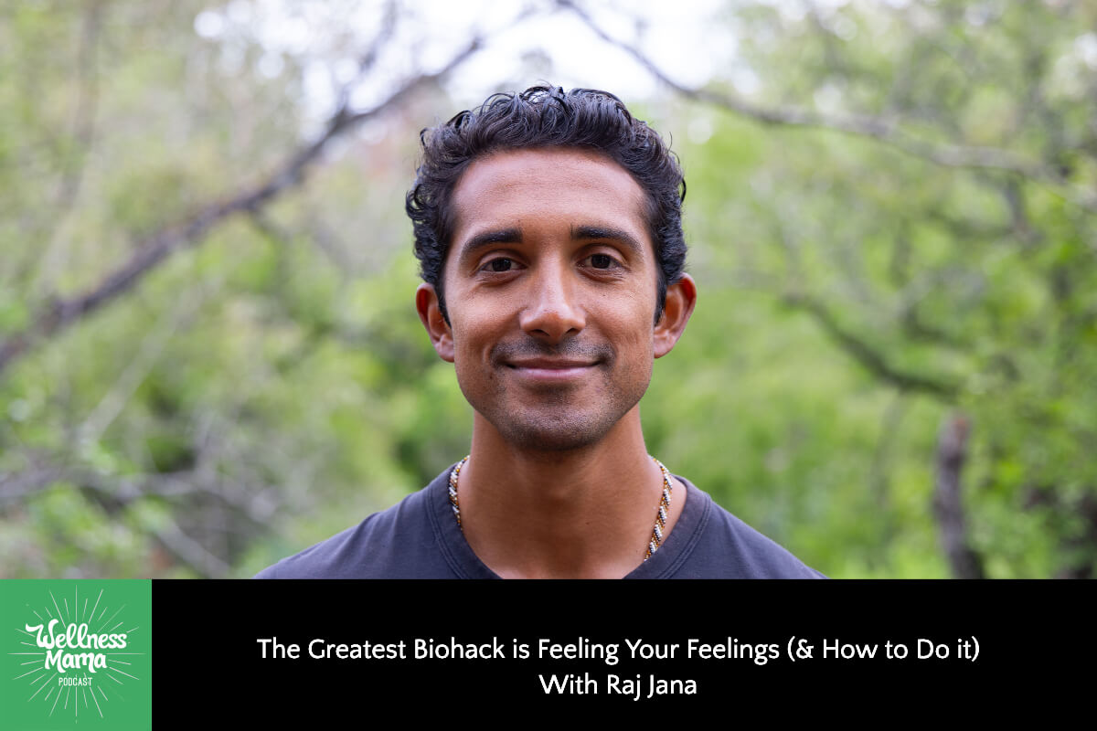 750: The Greatest Biohack Is Feeling Your Feelings (& How to Do It) With Raj Jana