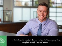 Reducing Inflammation: Curcumin, Keto for Women, and Easy Weight Loss with Thomas DeLauer