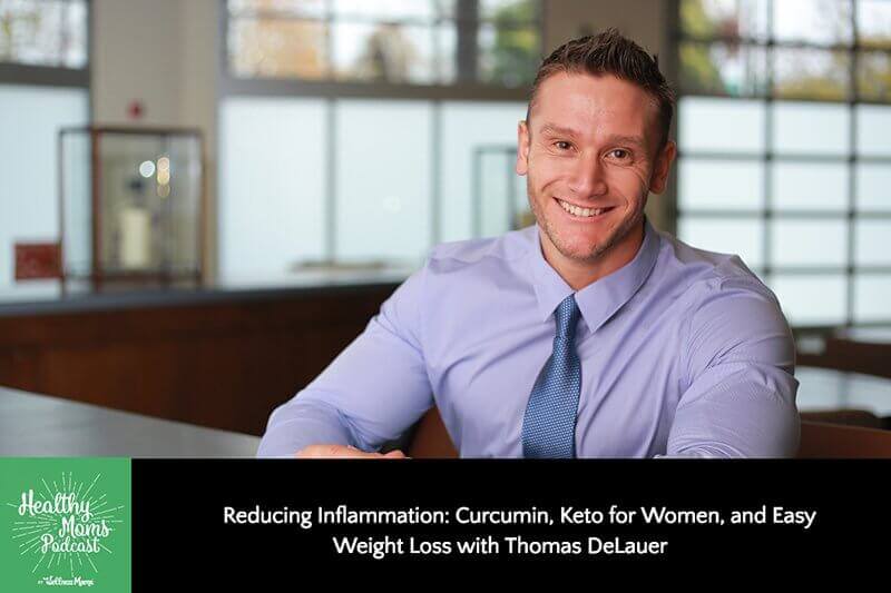 Reducing Inflammation: Curcumin, Keto for Women, and Easy Weight Loss with Thomas DeLauer