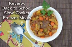 Review- Back To School Slow-Cooker Freezer Meals
