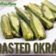 Roasted Okra Recipe - Simple and nutritious