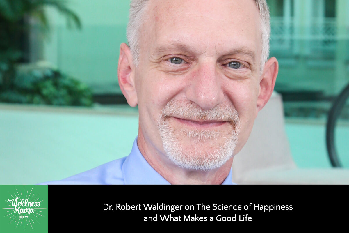 615: Dr. Robert Waldinger on the Science of Happiness and What Makes a Good Life