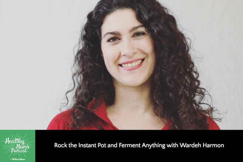 Rock the Instant Pot and Ferment Anything with Wardeh Harmon