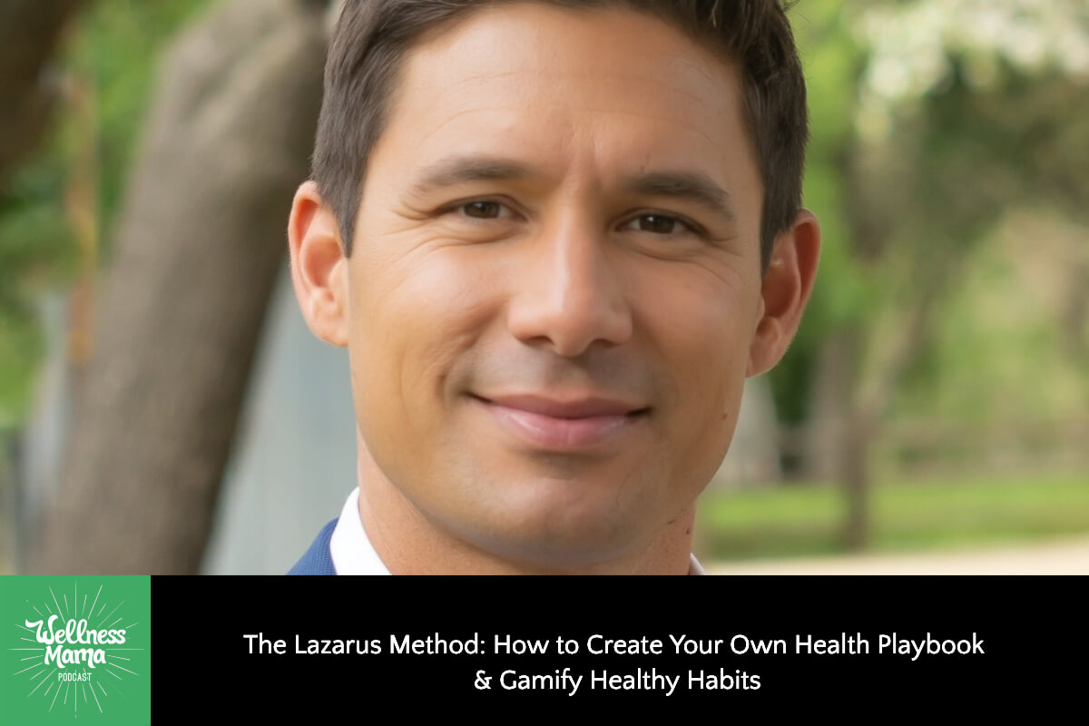 810: The Lazarus Method: How to Create Your Own Health Playbook & Gamify Healthy Habits