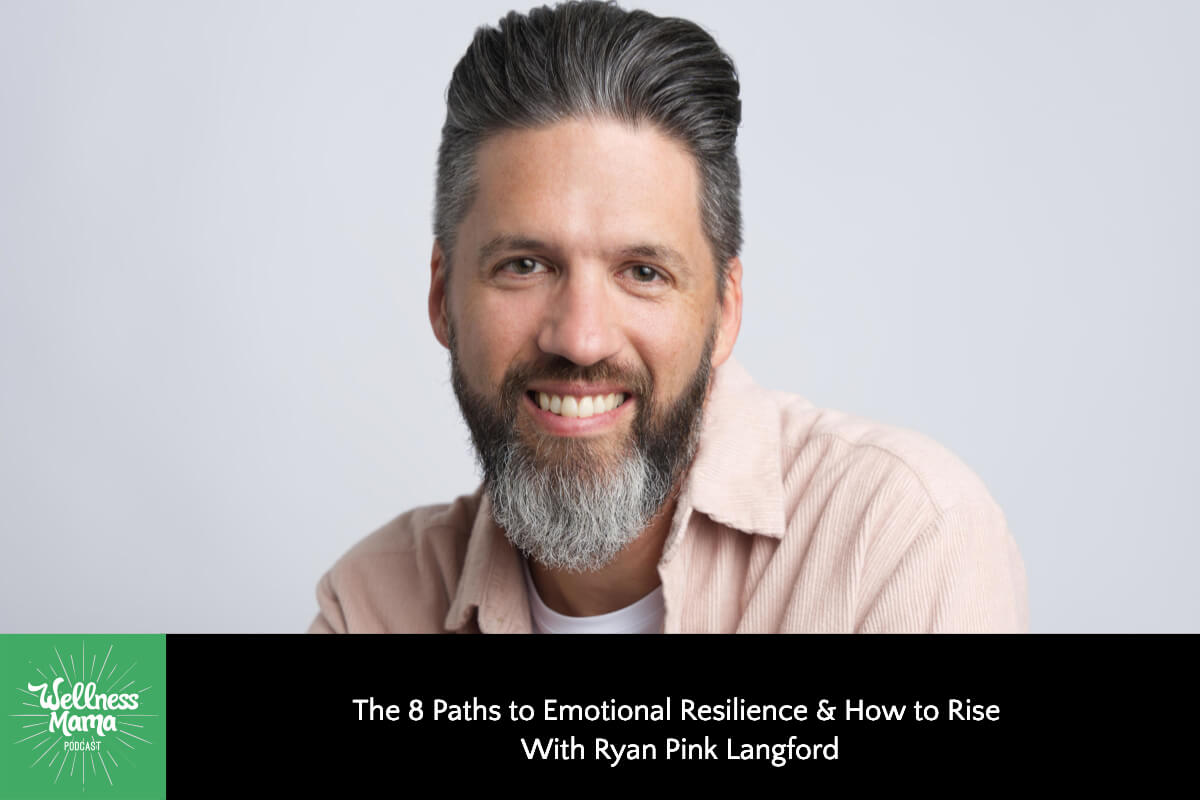 The 8 Paths to Emotional Resilience & How to Rise with Ryan Pink Langford