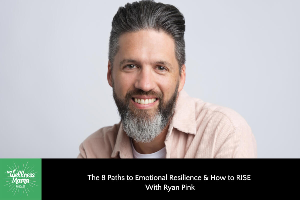 The 8 Paths to Emotional Resilience & How to Rise With Ryan Pink