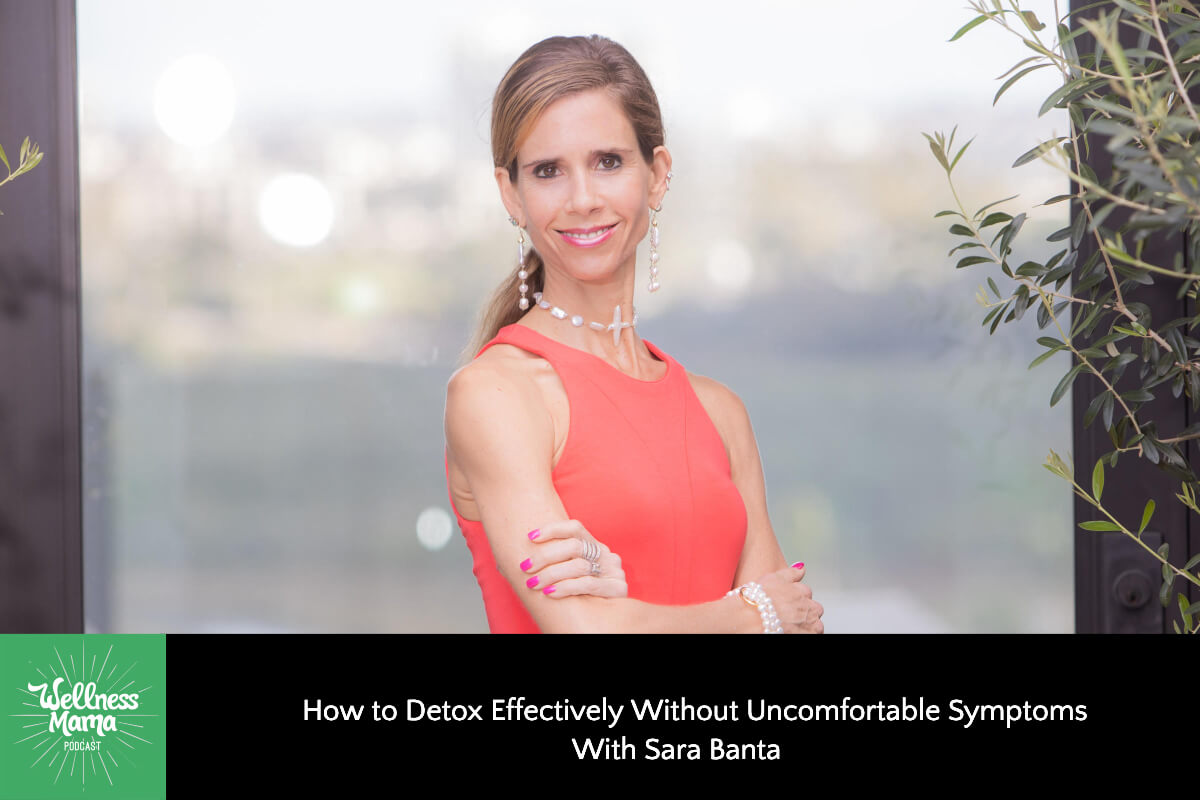 726: How to Detox Effectively Without Uncomfortable Symptoms With Sara Banta