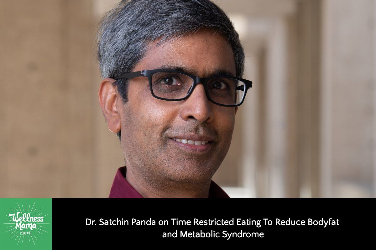 538: Dr. Satchin Panda on Time Restricted Eating to Reduce Body Fat and Metabolic Syndrome