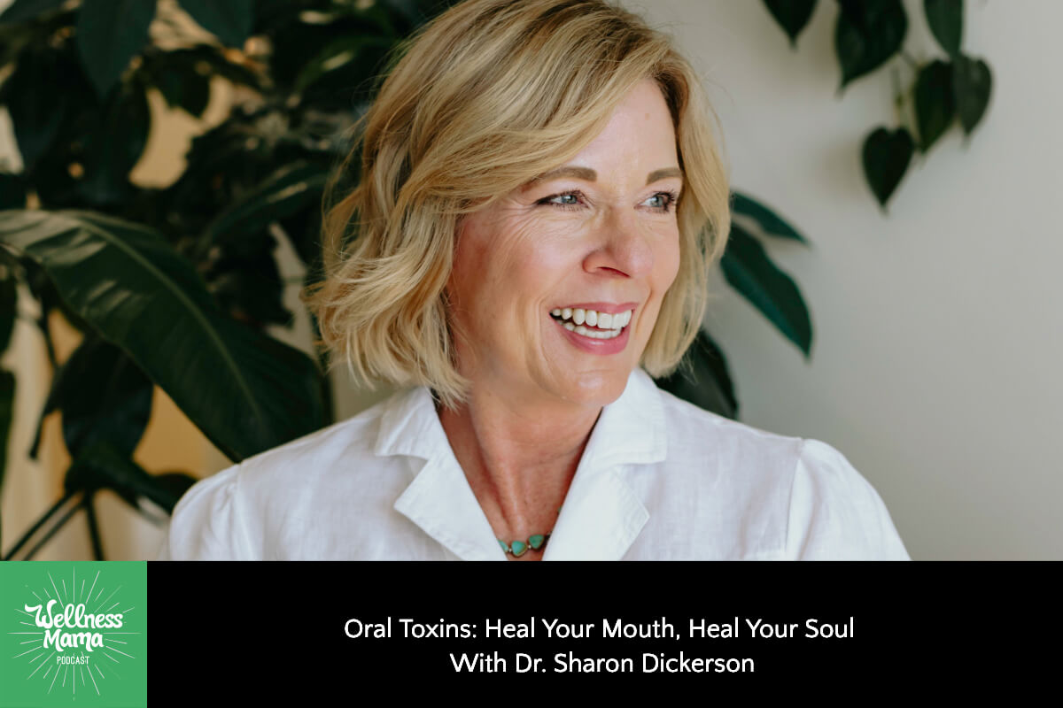 Oral Toxins: Heal Your Mouth, Heal Your Soul with Dr. Sharon Dickerson