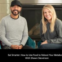 Eat Smarter: How to Use Food to Reboot Your Metabolism With Shawn Stevenson