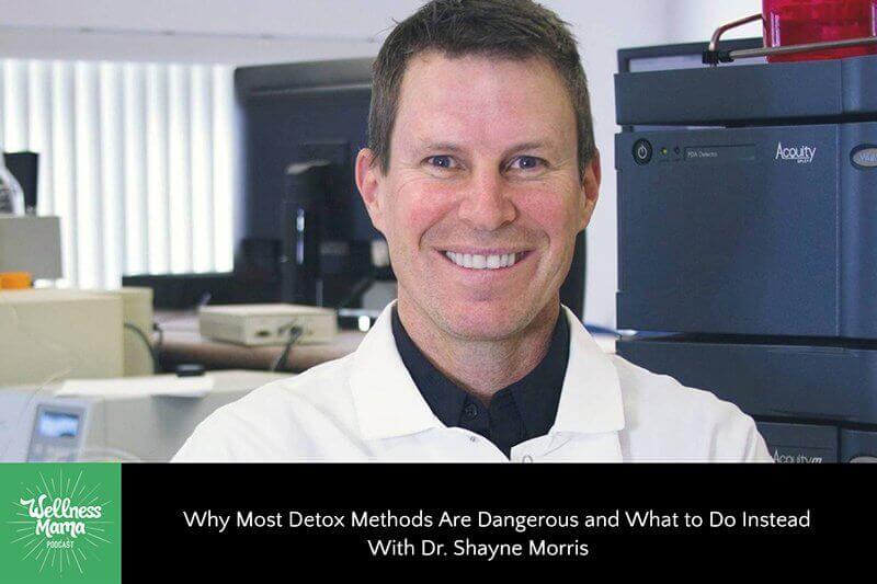 Why Most Detox Methods Are Dangerous and What to Do Instead With Dr. Shayne Morris