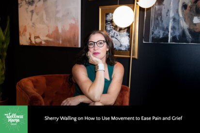 Sherry Walling on How to Use Movement to Ease Pain and Grief
