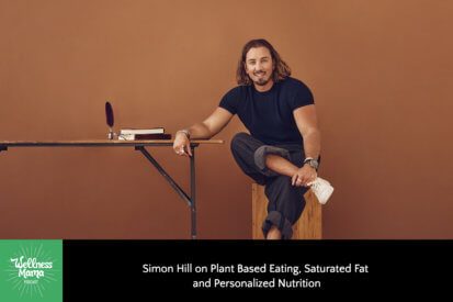 Simon Hill on Plant Based Eating, Saturated Fat and Personalized Nutrition