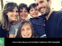 How to Save Money and Get Better Healthcare with SteadyMD