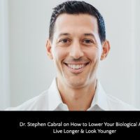 Dr. Stephen Cabral on How to Lower Your Biological Age, Live Longer & Look Younger