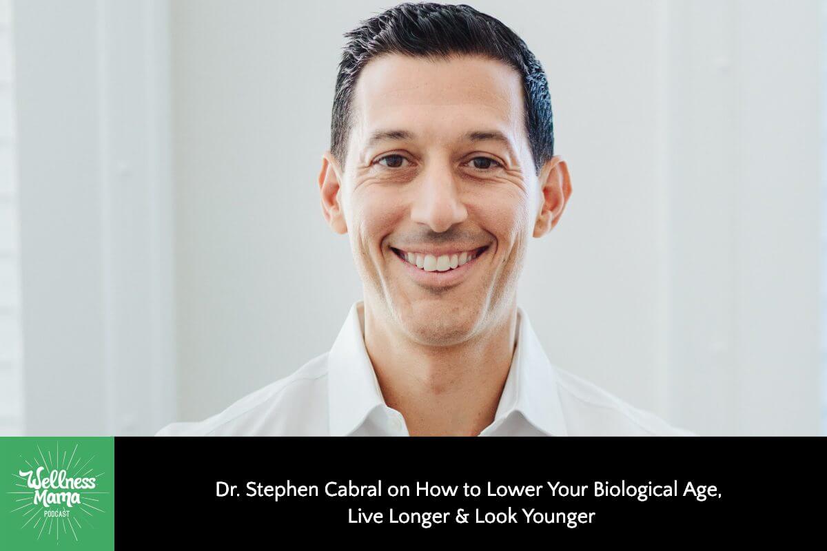 540: Dr. Stephen Cabral on How to Lower Your Biological Age, Live Longer & Look Younger