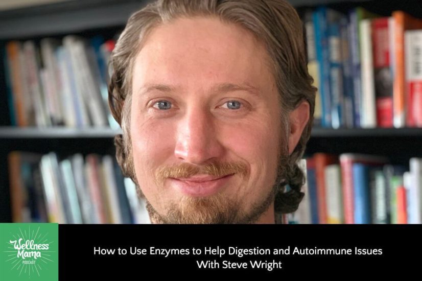 How to Use Enzymes to Help Digestion and Autoimmune Issues With Steve Wright