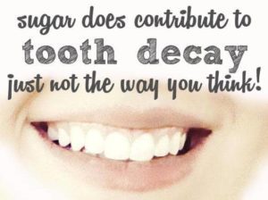 Sugar does contribute to tooth decay- just not the way you think it does