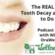 The Real Cause of Tooth Decay and What to Do About It