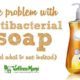 The problem with antibacterial soap