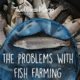 The problems with commercial fish farming